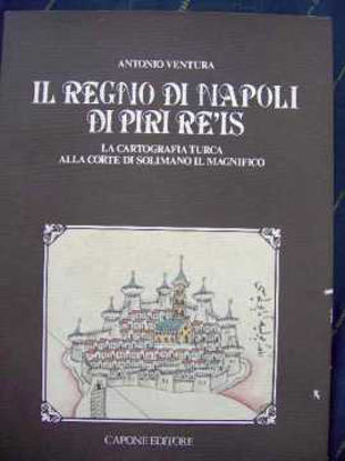 Immagine di Il Regno di Napoli di Piri Re'is. La cartografia turca alla corte di Solimano il Magnifico