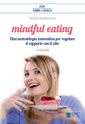 Immagine di MINDFUL EATING UNA METODOLOGIA INNOVATIVA PER REGOLARE IL RAPPORTO CON IL CIBO